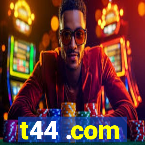 t44 .com